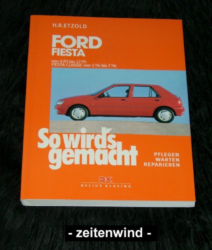 So wird's gemacht, Bd.69, Ford Fiesta von 4/89 bis 12/95, Fiesta Classic von 1/96 bis 7/96: So wird's gemacht - Band 69 (Print on Demand) von Delius Klasing